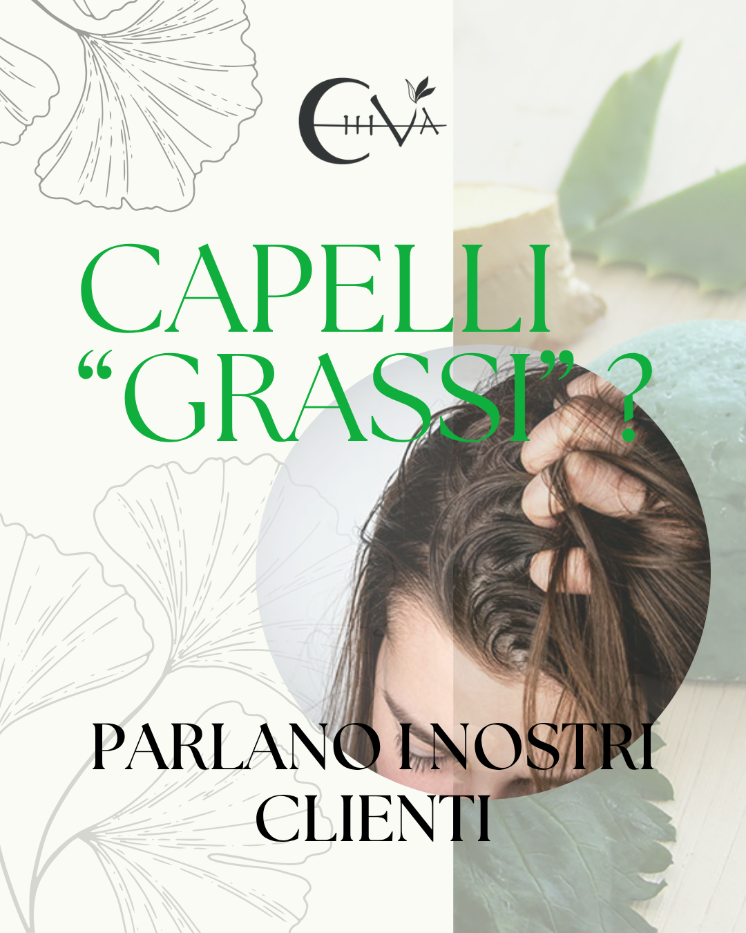 CHIVA CAPELLI GRASSI